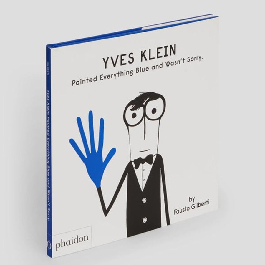 Kids & Babies Phaidon | Yves Klein Painted Everything Blue And Wasn'T Sorry. By Fausto Gilbert